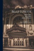 Belle Lurette: Opéra-Comique en 3 Actes (en Francés)