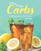 Cutting Out Carbs: It's Flavorsome, Not Tedious (en Inglés)