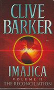 The Reconciliation: Imajica, Volume 2