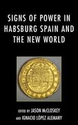 signs of power in habsburg spain and the new world (en Inglés)