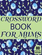 Crossword Book For Mums: Amazing Large Print Mum's Crossword Brain Game Puzzles Book For Puzzle Lovers Senior Women With Supply Of 80 Puzzles A (en Inglés)