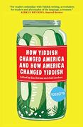 How Yiddish Changed America and how America Changed Yiddish (en Inglés)