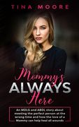 Mommy's Always Here: An MDLG and ABDL story about meeting the perfect person at the wrong time and how the love of a Mommy can help heal al 
