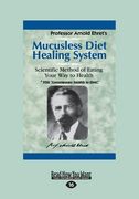 Mucusless Diet Healing System: A Scientific Method of Eating Your Way to Health (Large Print 16pt) (en Inglés)