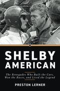 Shelby American: The Renegades who Built the Cars, won the Races, and Lived the Legend