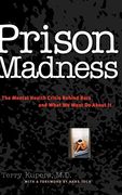 prison madness: the mental health crisis behind bars and what we must do about it (en Inglés)