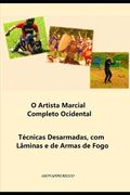 O Artista Marcial Completo Ocidental: Técnicas desarmadas, com lâminas e de armas de fogo (en Portugués)