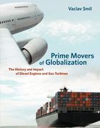 Prime Movers of Globalization: The History and Impact of Diesel Engines and gas Turbines (The mit Press) (en Inglés)