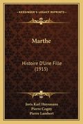 Marthe: Histoire D'Une Fille (1915) (en Francés)