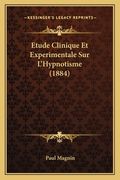 Etude Clinique Et Experimentale Sur L'Hypnotisme (1884) (en Francés)