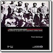 Solidariedade Antifascista, a: Brasileiros na Guerra Civil Espanhola ( 1936-1939 ) (en Portugués)