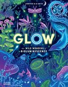 Glow: The Wild Wonders of Bioluminescence (en Inglés)