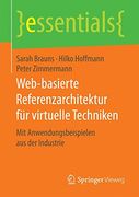 Web-basierte Referenzarchitektur für virtuelle Techniken: Mit Anwendungsbeispielen aus der Industrie (essentials)