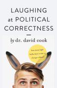 Laughing at Political Correctness: How Many Lightbulbs Does it Take to Change a Liberal? (en Inglés)