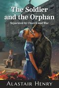 The Soldier and the Orphan: Separated by Church and War (en Inglés)