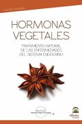 Hormonas Vegetales. Tratamiento Natural de las Enfermedades del Sistema Endocrino (in Spanish)