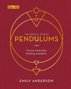 The Essential Book of Pendulums: Divine Everyday Healing Answers (Elements, 7) 