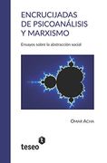Encrucijadas de Psicoanálisis y Marxismo: Ensayos Sobre la Abstracción Social