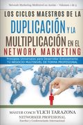 Los Ciclos Maestros de la Duplicación y la Multiplicación en el Network Marketing: Principios Universales Para Desarrollar Exitosamente tú Negocio.   Multinivel en Acción – Volumen 1 de 4)