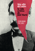 Más Allá del Mito. La Vida Erótica de José Martí (in Spanish)