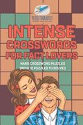 Intense Crosswords for Fact Lovers Hard Crossword Puzzles (with 70 puzzles to solve!) (en Inglés)