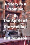 A Story is a Promise & the Spirit of Storytelling (en Inglés)