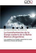 la transformacion de la franja costera de la bahia blanca (argentina)