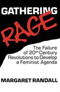 Gathering Rage: The Failure of 20Th Century Revolutions to Develop a Feminist Agenda 