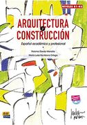 Arquitectura y Construccion: Levels B1-B2: Espanol Academico y Profesional