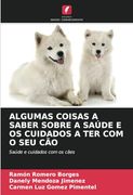 Algumas Coisas a Saber Sobre a Saúde e os Cuidados a ter com o seu Cão: Saúde e Cuidados com os Cães (in Portuguese)
