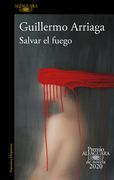Salvar El Fuego (premio Alfaguara 2020)  / Saving The Fire (spanish Edition)