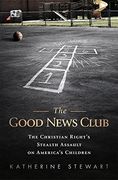 The Good News Club: The Religious Right’S Stealth Assault on America’S Children (en Inglés)