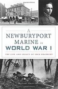 A Newburyport Marine in World War I: The Life and Legacy of Eben Bradbury (Military) (en Inglés)