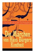 Die Märchen von Hans Bürgers Kindheit: Über 100 Kunstmärchen in einem Buch: Ritter Ork, Von wilden Tieren und Menschen, Ursula, Der Glaskasten, Christ (en Inglés)