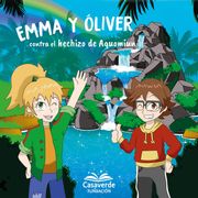 Emma y Óliver contra el hechizo de Aquomiun (in Spanish)