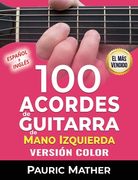 100 Acordes de guitarra de mano izquierda (Versión COLOR): Para principiantes e intermedios
