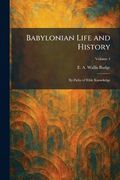 Babylonian Life and History: By-Paths of Bible Knowledge (en Inglés)