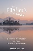 The Pilgrim's Way: Become the Master of Your Spiritual Adventure (en Inglés)