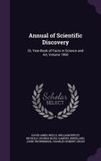 Annual of Scientific Discovery: Or, Year-Book of Facts in Science and Art, Volume 1860 (en Inglés)