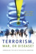 Terrorism, War, or Disease? Unraveling the use of Biological Weapons (en Inglés)