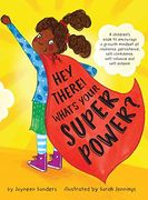 Hey There! What'S Your Superpower? A Book to Encourage a Growth Mindset of Resilience, Persistence, Self-Confidence, Self-Reliance and Self-Esteem (en Inglés)