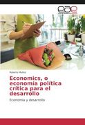 Economics, o economía política crítica para el desarrollo: Economia y desarrollo