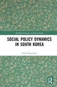 Social Policy Dynamics in South Korea (Routledge Advances in Korean Studies) 