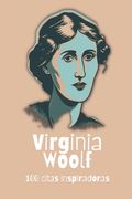 Virginia Woolf: 100 Citas Inspiradoras