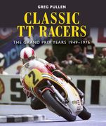 Classic tt Racers: The Grand Prix Years 1949-1976 (en Inglés)