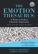 The Emotion Thesaurus: A Writer'S Guide to Character Expression: 1 (Writers Helping Writers Series) 