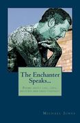 The Enchanter Speaks...: Poems about Life, Love, Politics and Free-Thought (en Inglés)