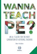 Wanna Teach PE?: An A-Z guide for the next generation of aspiring teachers (en Inglés)