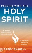 Praying With the Holy Spirit: 40 Days to Revolutionize Your Prayer Life by Activating the Gift of Tongues (en Inglés)