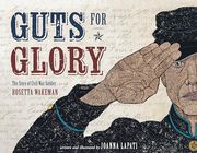 Guts for Glory: The Story of Civil war Soldier Rosetta Wakeman 
